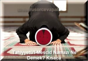 Tahiyyetul Mescid Namazi Ne Demek Kisaca