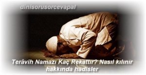 Teravih Namazi Kac Rekattir Nasil kilinir hakkinda hadisler