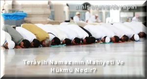 Teravih Namazinin Mahiyeti Ve Hukmu Nedir