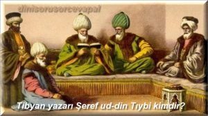 Tibyan yazari Seref ud din Tiybi kimdir