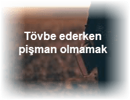 Tovbe ederken pisman olmamak