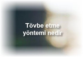 Tovbe etme yontemi nedir