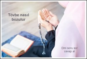 Tovbe nasil bozulur diyanet