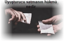 Uyusturucu satmanin hukmu nedir