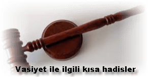 Vasiyet ile ilgili kisa hadisler