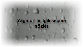 Yagmur ile ilgili secme sozler