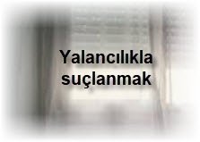 Yalancilikla suclanmak