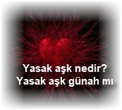 Yasak ask nedir Yasak ask gunah mi