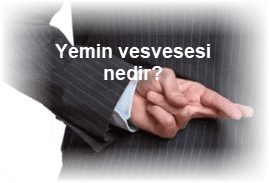 Yemin vesvesesi nedir