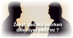 Zekat sadaka verirken dille niyet edilir mi