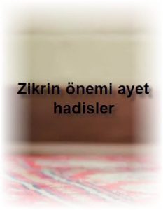 Zikrin onemi ayet hadisler