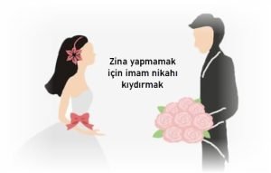 Zina yapmamak icin imam nikahi kiydirmak