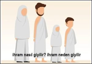 ihram nasil giyilir ihram neden giyilir