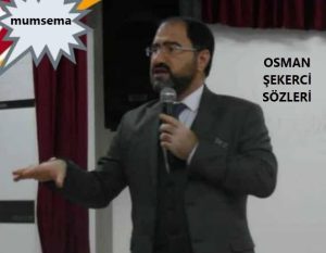 osman sekerci sozleri