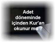 Adet doneminde icinden Kuran okunur mu