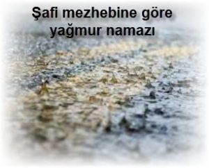 Safi mezhebine gore yagmur namazi