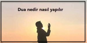 Dua nedir nasil yapilir