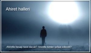 Ahiret halleri nelerdir Ahirette hesap nasil olacak Ahirette kimler sefaat edecek