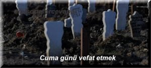 Cuma gunu vefat etmek