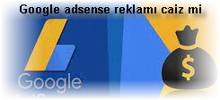 Google adsense reklami caiz mi