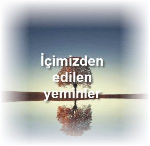 Icimizden edilen yeminler