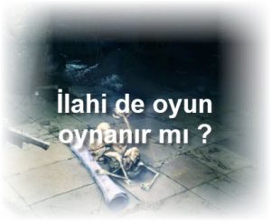 Ilahi de oyun oynanir mi