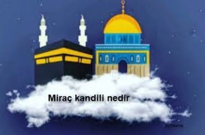 Mirac kandili nedir