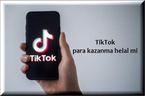 TikTok para kazanma helal mi