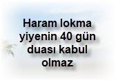 Haram lokma yiyenin 40 gun duasi kabul olmaz