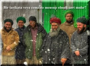 Bir tarikata veya cemaate mensup olmak sart midir