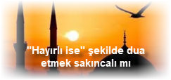 Hayirli ise sekilde dua etmek sakincali mi