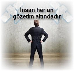 Insan her an gozetim altindadir