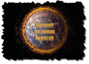 Kiyamet ne zaman kopacak