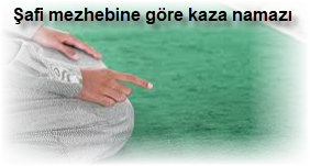 Safi mezhebine gore kaza namazi