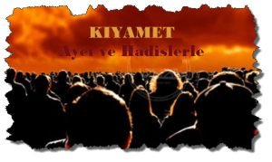 ayet ve hadislerle kiyamet