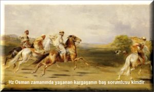 Hz Osman Doneminde Ortaya Cikan Olaylar ve Sehit Edilmesi