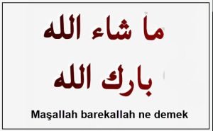 Masallah barekallah ne demek