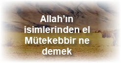 Allahin isimlerinden el Mutekebbir ne demek