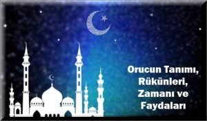 Orucun Tanimi Rukunleri Zamani ve Faydalari