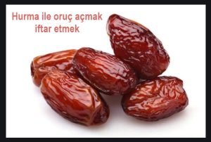 hurma ile oruc acmak iftar etmek