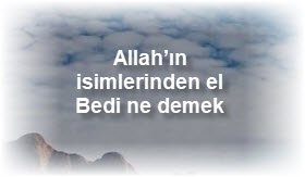 Allahin isimlerinden el Bedi ne demek