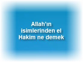 Allahin isimlerinden el Hakim ne demek