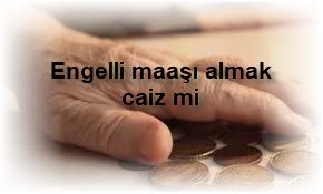 Engelli maasi almak caiz mi