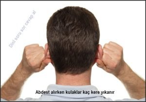 Abdest alirken kulaklar kac kere yikanir nasil mesh edilir