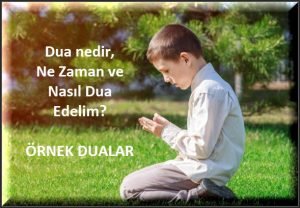 Dua nedir Ne Zaman ve Nasil Dua Edelim