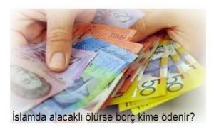 Islamda alacakli olurse borc kime odenir