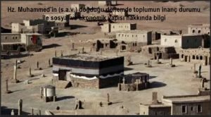 Hz. Muhammedin s.a.v. dogdugu donemde toplumun inanc durumu ile sosyal ve ekonomik yapisi hakkinda bilgi