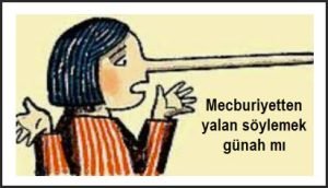 Mecburiyetten yalan soylemek gunah mi