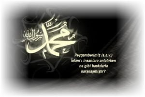 Peygamberimiz s.a.v. Islami insanlara anlatirken ne gibi baskilarla karsilasmistir