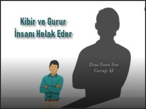 Kibir ve Gurur Insani Helak Eder